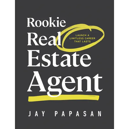 Rookie Real Estate Agent: Launch a Limitless Career That Lasts