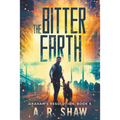 The Bitter Earth: A Post-Apocalyptic Medical Thriller