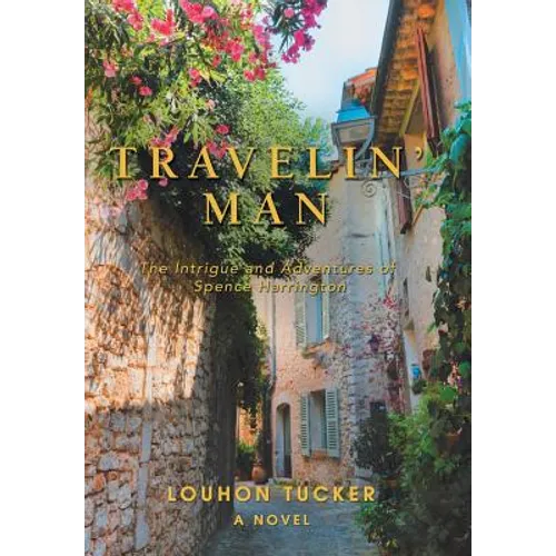 Travelin' Man: The Intrigue and Adventures of Spence Harrington