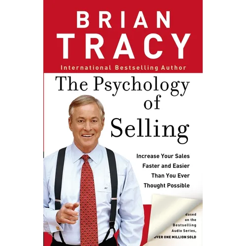 The Psychology of Selling: How to Sell More, Easier, and Faster Than You Ever Thought Possible