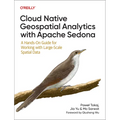 Cloud Native Geospatial Analytics with Apache Sedona: A Hands-On Guide for Working with Large-Scale Spatial Data