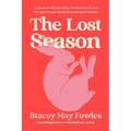 The Lost Season: A Memoir of Infertility, Motherhood, and the Worry and Work Demanded of Women