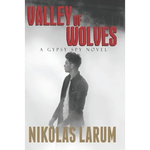 Valley of Wolves: A Gypsy Spy Novel