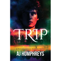 Trip: A Psychological Horror Novel
