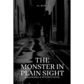 The Monster in Plain Sight