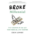 Broke Millennial: Stop Scraping by and Get Your Financial Life Together
