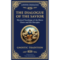 The Dialogue of the Savior: Mystical Conversations on Divine Truth and Enlightenment