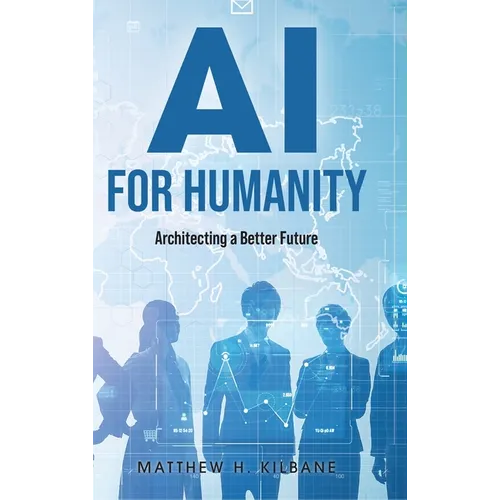AI for Humanity: Architecting a Better Future