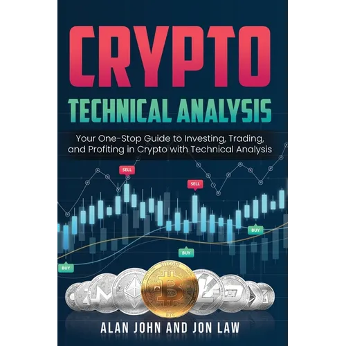 Crypto Technical Analysis: Your One-Stop Guide to Investing, Trading, and Profiting in Crypto with Technical Analysis.