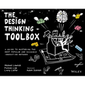 The Design Thinking Toolbox: A Guide to Mastering the Most Popular and Valuable Innovation Methods