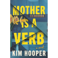 Mother Is a Verb