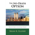 The No-Death Option: "Fear, Not Death Is the Ultimate Weapon"