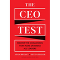The CEO Test: Master the Challenges That Make or Break All Leaders