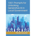 1001 Prompts for Unlocking Generative AI in Local Government