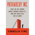 Patriarchy Inc.: What We Get Wrong about Gender Equality?and Why Men Still Win at Work
