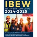 IBEW Test Prep Study Guide: Exam Prep for The IBEW Aptitude Test. Featuring Exam Review Material, 300+Practice Test Questions, Answers, and Detailed E