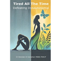 Tired all the time: Defeating Dysautonomia - a practical guide for patients and families to managing POTS and related conditions