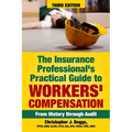 The Insurance Professional's Practical Guide to Workers' Compensation: From History through Audit