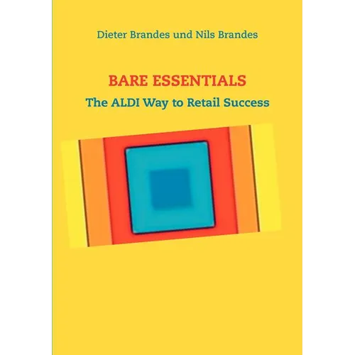 Bare Essentials: The ALDI Way to Retail Success