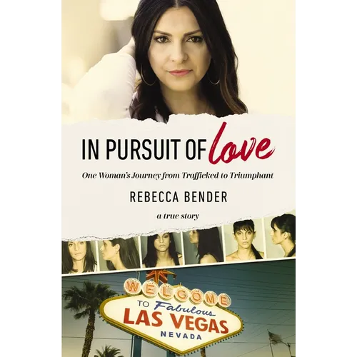 In Pursuit of Love: One Woman's Journey from Trafficked to Triumphant