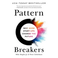Pattern Breakers: Why Some Start-Ups Change the Future