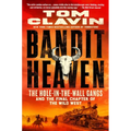 Bandit Heaven: The Hole-In-The-Wall Gangs and the Final Chapter of the Wild West