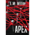 Apex: A Psychological Vigilante Thriller Where Vengeance and a Dark Gritty Romance Collide