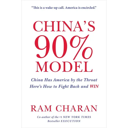 China's 90% Model: China Has America by the Throat: Here's How to Fight Back and Win