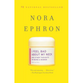 I Feel Bad about My Neck: And Other Thoughts on Being a Woman