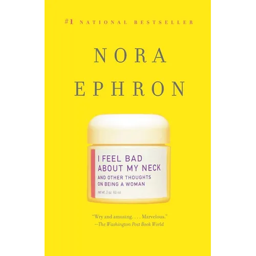 I Feel Bad about My Neck: And Other Thoughts on Being a Woman