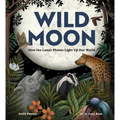 Wild Moon: How the Lunar Phases Light Up Our World