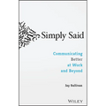 Simply Said: Communicating Better at Work and Beyond