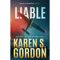 Liable: Book 6 - Gold and Courage Series, An Action Adventure Thriller