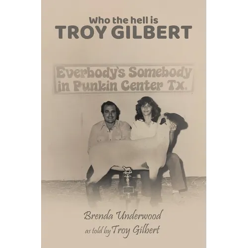 Who the Hell is Troy Gilbert?