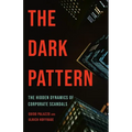 The Dark Pattern: The Hidden Dynamics of Corporate Scandals