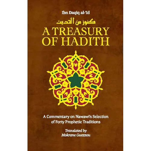A Treasury of Hadith: A Commentary on Nawawi's Selection of Prophetic Traditions