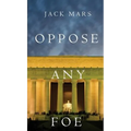 Oppose Any Foe (A Luke Stone Thriller-Book 4)