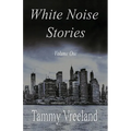 White Noise Stories - Volume One