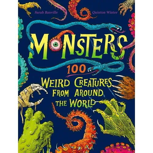 Monsters: 100 Weird Creatures from Around the World