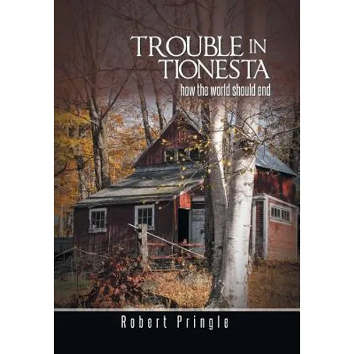 Trouble in Tionesta: How the World Should End