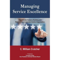 Managing Service Excellence: The Ultimate Guide to Building and Maintaining a Customer-Centric Organization