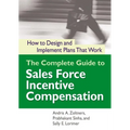 The Complete Guide to Sales Force Incentive Compensation: How to Design and Implement Plans That Work