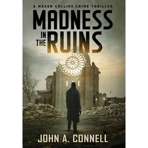 Madness in the Ruins: A Mason Collins Crime Thriller 1