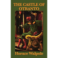 The Castle of Otranto: The Foundational Gothic Novel of Mystery and Terror