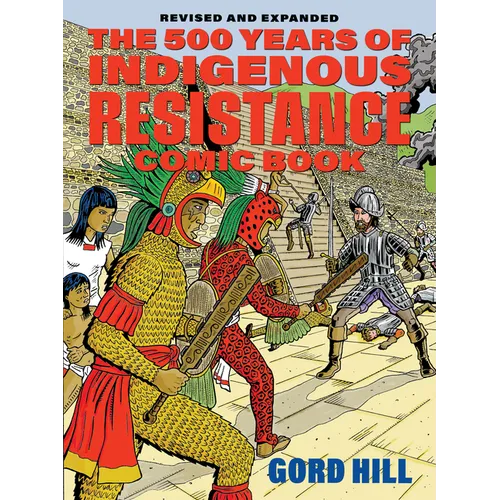 The 500 Years of Indigenous Resistance Comic Book: Revised and Expanded