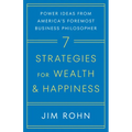 7 Strategies for Wealth & Happiness: Power Ideas from America's Foremost Business Philosopher