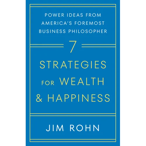 7 Strategies for Wealth & Happiness: Power Ideas from America's Foremost Business Philosopher