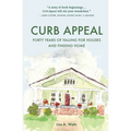 Curb Appeal: Forty Years of Falling for Houses and Finding Home