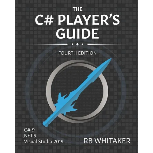 The C# Player's Guide (4th Edition)