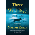 Three Wild Dogs (and the Truth): A Memoir